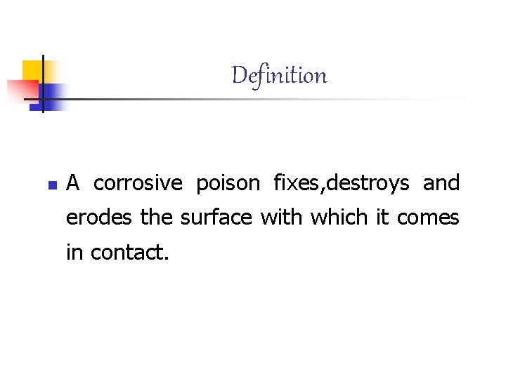 Definition n A corrosive poison fixes, destroys and erodes the surface with which it