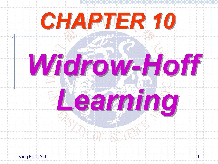 CHAPTER 10 Widrow-Hoff Learning Ming-Feng Yeh 1 