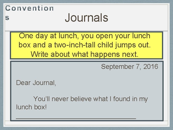 Journals One day at lunch, you open your lunch box and a two-inch-tall child