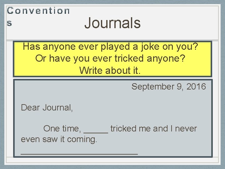 Journals Has anyone ever played a joke on you? Or have you ever tricked