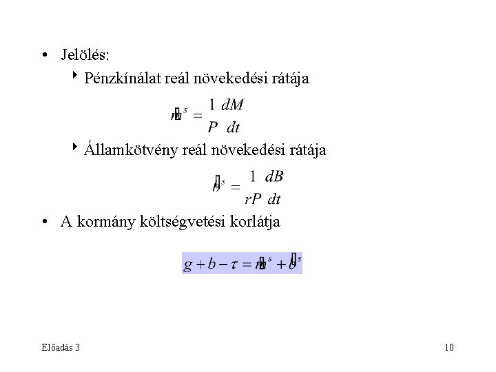  • Jelölés: 8 Pénzkínálat reál növekedési rátája 8Államkötvény reál növekedési rátája • A