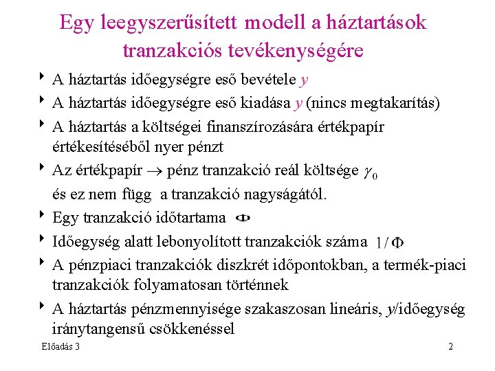 Egy leegyszerűsített modell a háztartások tranzakciós tevékenységére 8 A háztartás időegységre eső bevétele y