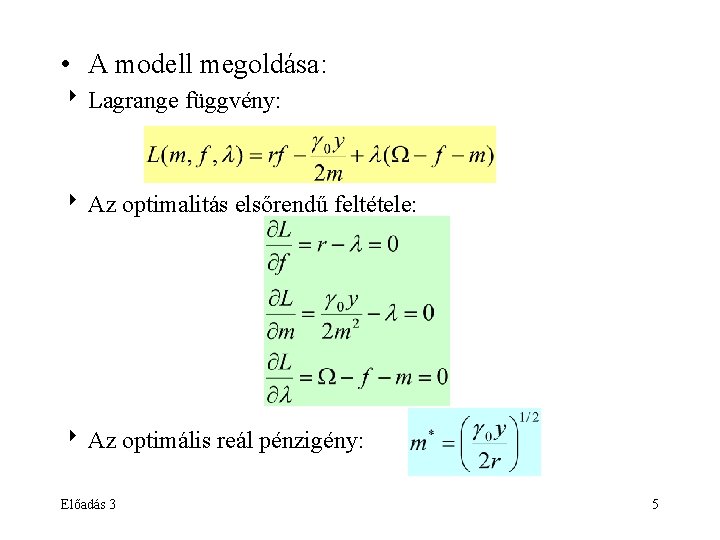  • A modell megoldása: 8 Lagrange függvény: 8 Az optimalitás elsőrendű feltétele: 8
