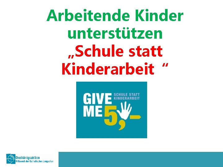 Arbeitende Kinder unterstützen „Schule statt Kinderarbeit“ 