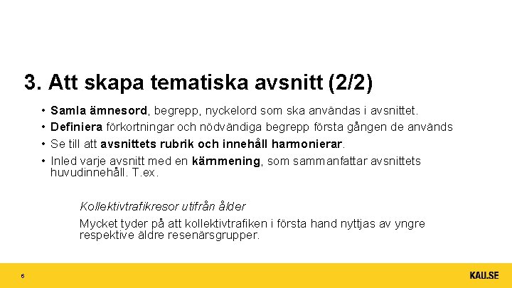 3. Att skapa tematiska avsnitt (2/2) • • Samla ämnesord, begrepp, nyckelord som ska