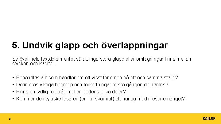 5. Undvik glapp och överlappningar Se över hela textdokumentet så att inga stora glapp