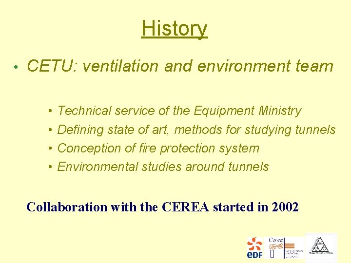 History • CETU: ventilation and environment team • • Technical service of the Equipment