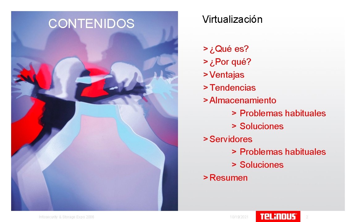 CONTENIDOS Virtualización > ¿Qué es? > ¿Por qué? > Ventajas > Tendencias > Almacenamiento