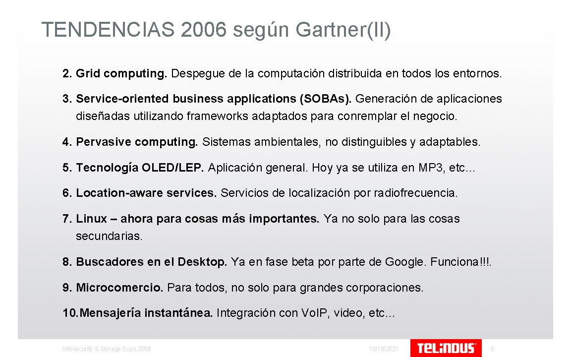 TENDENCIAS 2006 según Gartner(II) 2. Grid computing. Despegue de la computación distribuida en todos