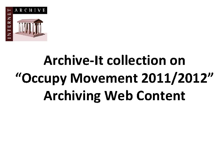 Archive-It collection on “Occupy Movement 2011/2012” Archiving Web Content 