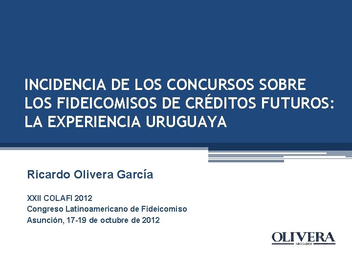 INCIDENCIA DE LOS CONCURSOS SOBRE LOS FIDEICOMISOS DE CRÉDITOS FUTUROS: LA EXPERIENCIA URUGUAYA Ricardo