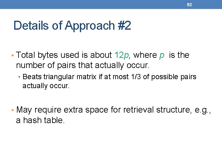 52 Details of Approach #2 • Total bytes used is about 12 p, where