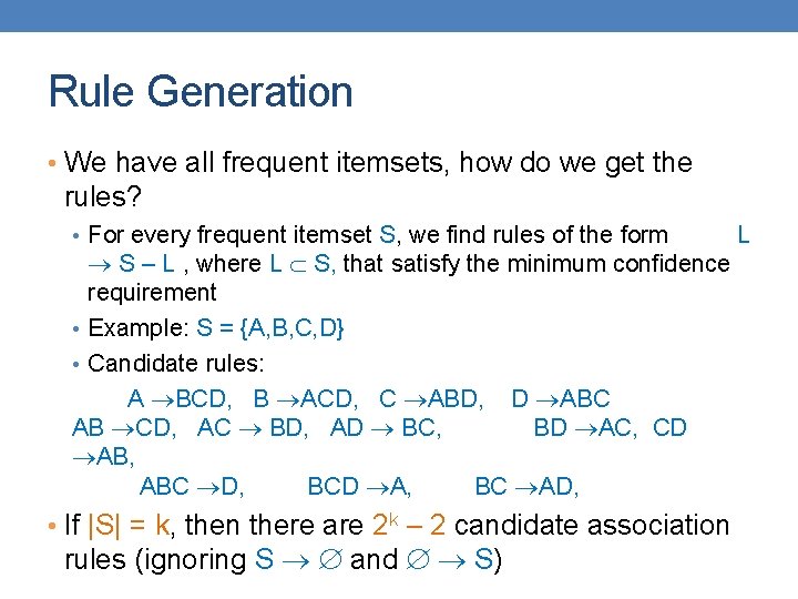 Rule Generation • We have all frequent itemsets, how do we get the rules?