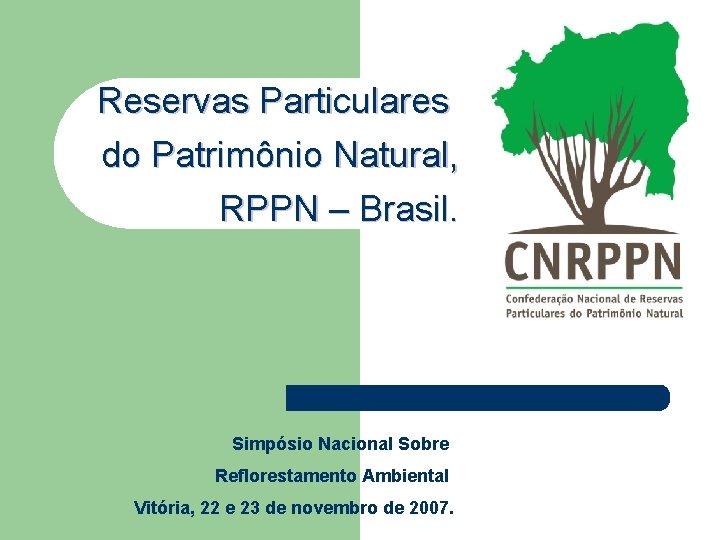 Reservas Particulares do Patrimônio Natural, RPPN – Brasil. Simpósio Nacional Sobre Reflorestamento Ambiental Vitória,