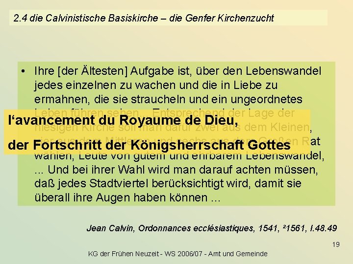 2. 4 die Calvinistische Basiskirche – die Genfer Kirchenzucht • Ihre [der Ältesten] Aufgabe