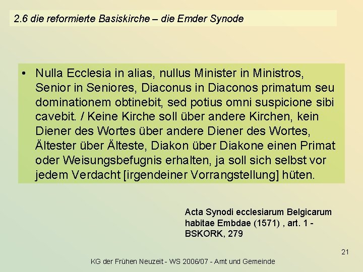 2. 6 die reformierte Basiskirche – die Emder Synode • Nulla Ecclesia in alias,