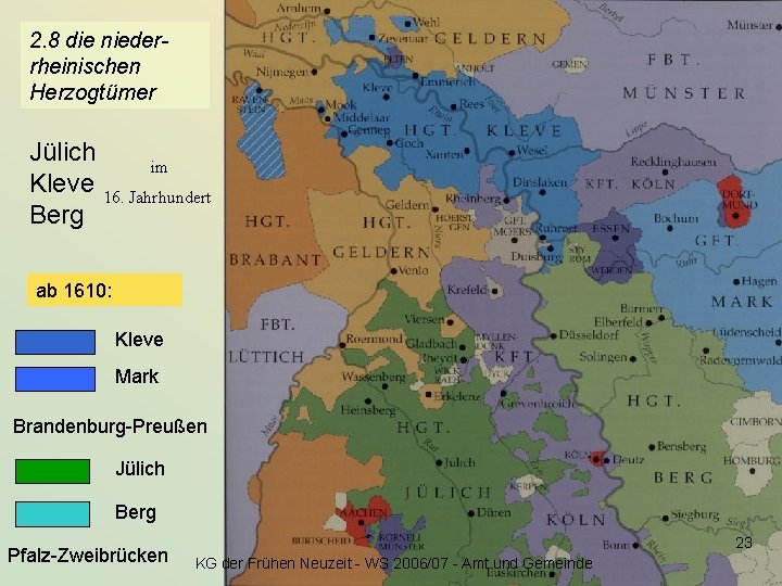 2. 8 die niederrheinischen Herzogtümer Jülich im Kleve 16. Jahrhundert Berg ab 1610: Kleve