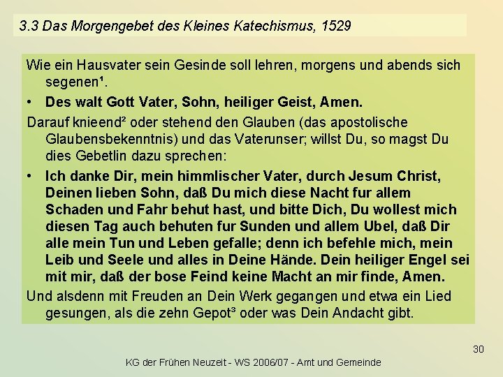 3. 3 Das Morgengebet des Kleines Katechismus, 1529 Wie ein Hausvater sein Gesinde soll