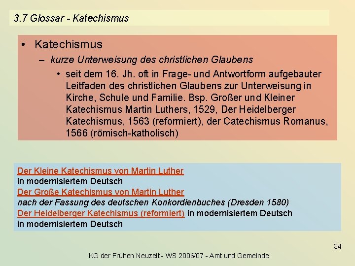3. 7 Glossar - Katechismus • Katechismus – kurze Unterweisung des christlichen Glaubens •