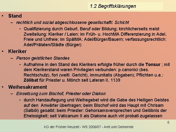 1. 2 Begriffsklärungen • Stand – rechtlich und sozial abgeschlossene gesellschaftl. Schicht • Qualifizierung