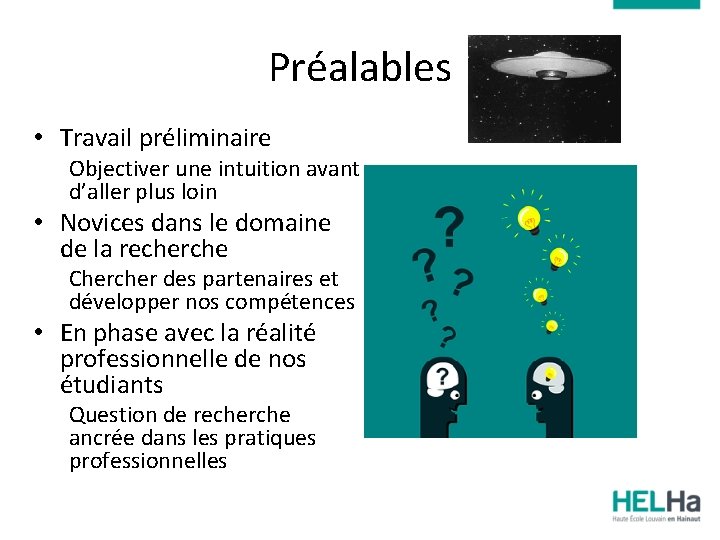 Préalables • Travail préliminaire Objectiver une intuition avant d’aller plus loin • Novices dans