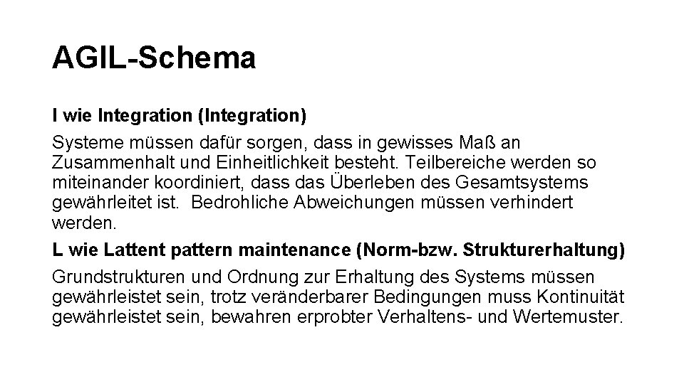 AGIL-Schema I wie Integration (Integration) Systeme müssen dafür sorgen, dass in gewisses Maß an