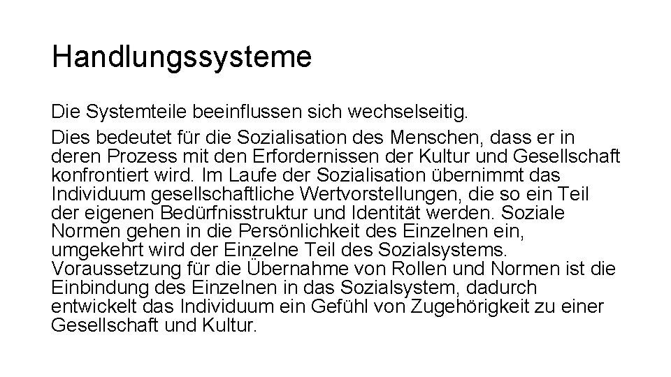 Handlungssysteme Die Systemteile beeinflussen sich wechselseitig. Dies bedeutet für die Sozialisation des Menschen, dass