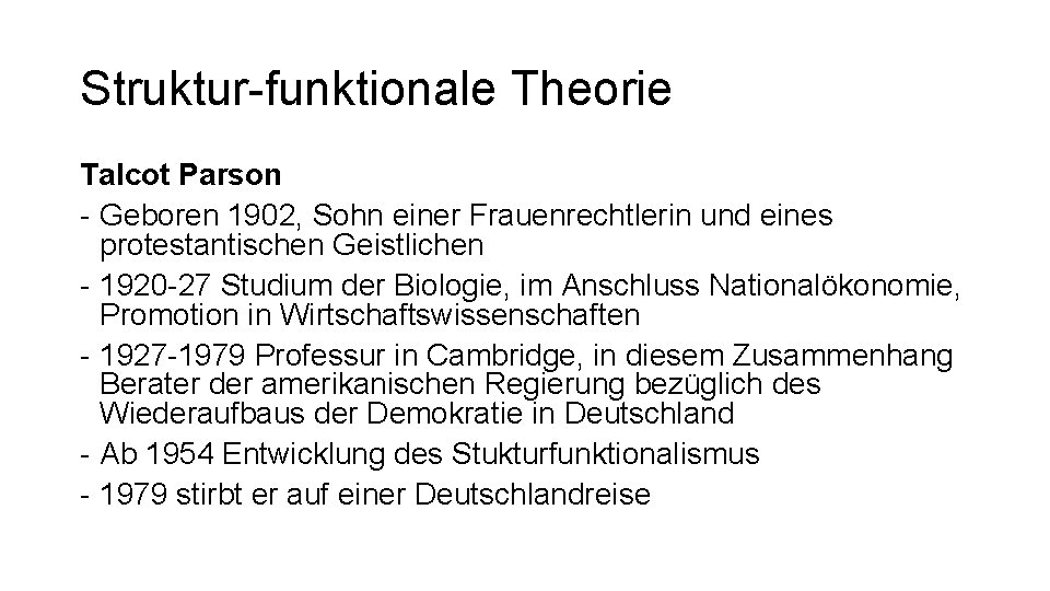 Struktur-funktionale Theorie Talcot Parson - Geboren 1902, Sohn einer Frauenrechtlerin und eines protestantischen Geistlichen