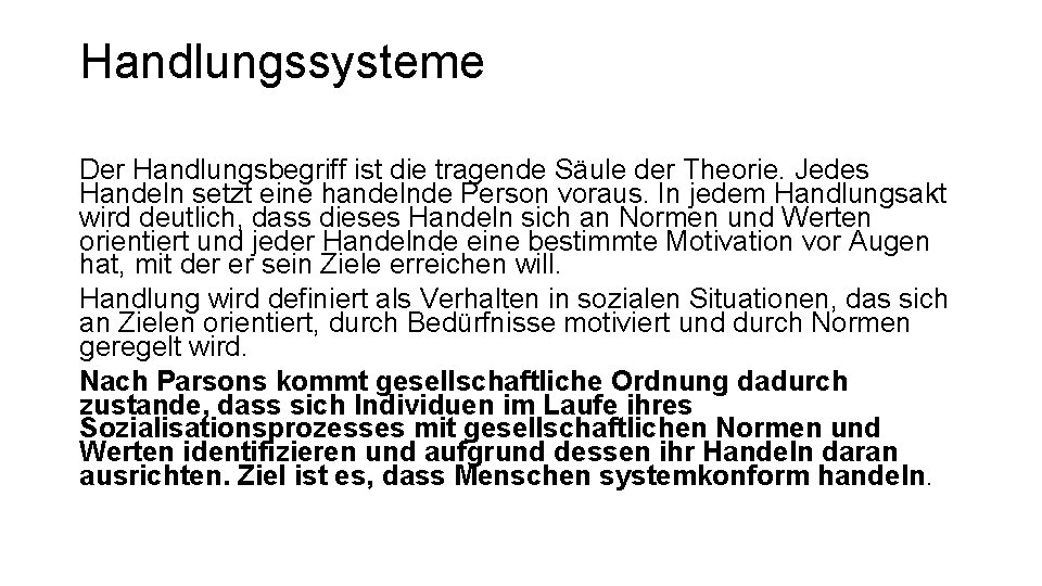 Handlungssysteme Der Handlungsbegriff ist die tragende Säule der Theorie. Jedes Handeln setzt eine handelnde