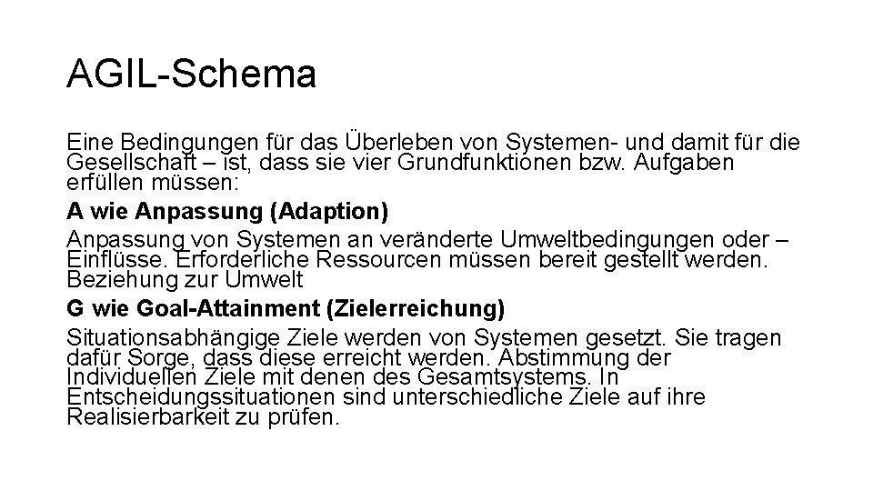 AGIL-Schema Eine Bedingungen für das Überleben von Systemen- und damit für die Gesellschaft –