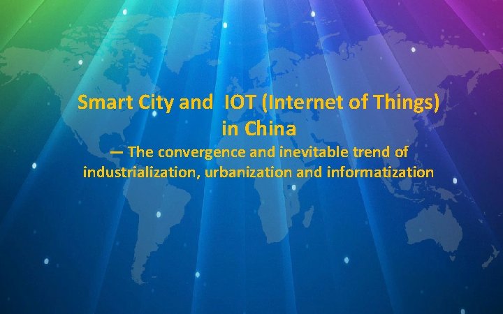 Smart City and IOT (Internet of Things) in China — The convergence and inevitable