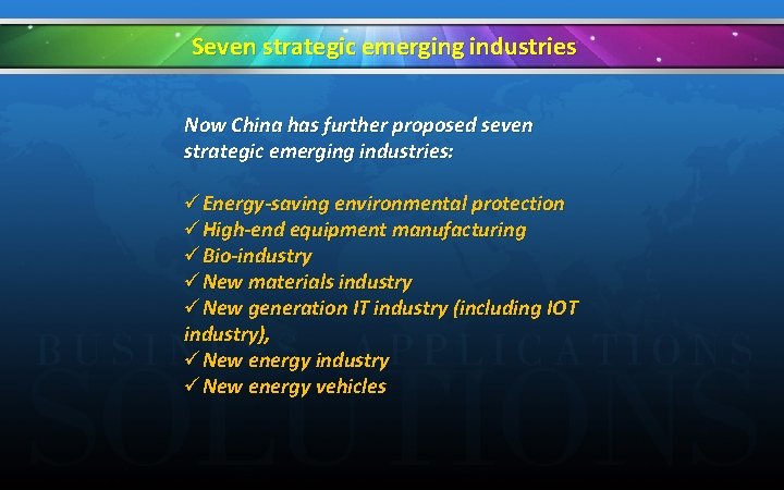 Seven strategic emerging industries Now China has further proposed seven strategic emerging industries: üEnergy-saving