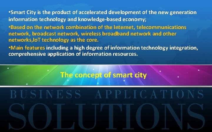  • Smart City is the product of accelerated development of the new generation