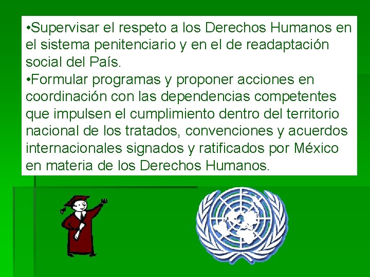  • Supervisar el respeto a los Derechos Humanos en el sistema penitenciario y