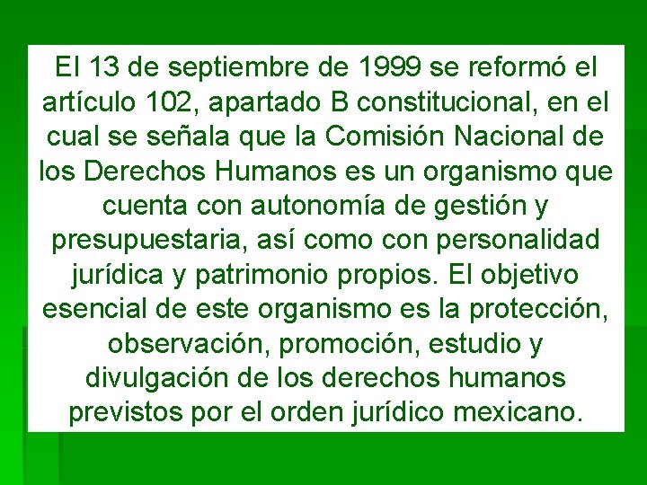 El 13 de septiembre de 1999 se reformó el artículo 102, apartado B constitucional,