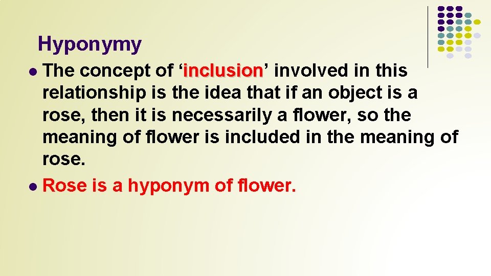 Hyponymy The concept of ‘inclusion’ inclusion involved in this relationship is the idea that