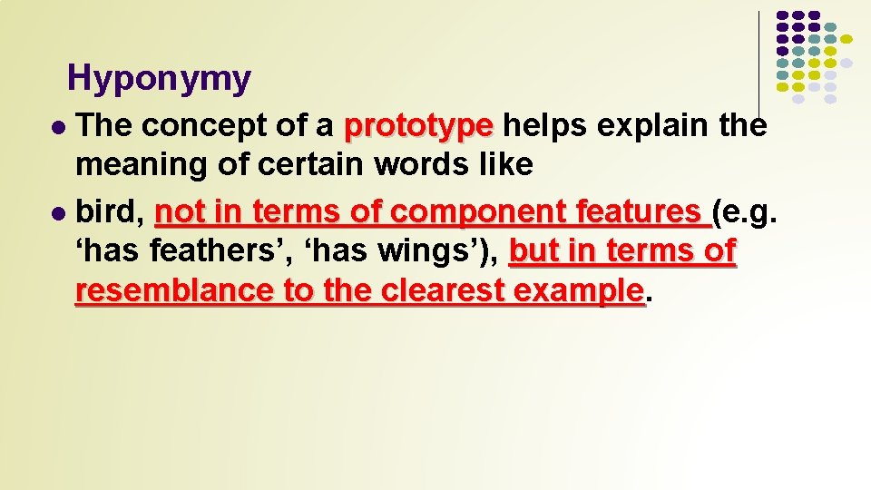 Hyponymy The concept of a prototype helps explain the meaning of certain words like