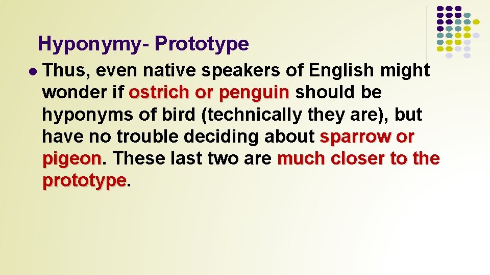 Hyponymy- Prototype l Thus, even native speakers of English might wonder if ostrich or