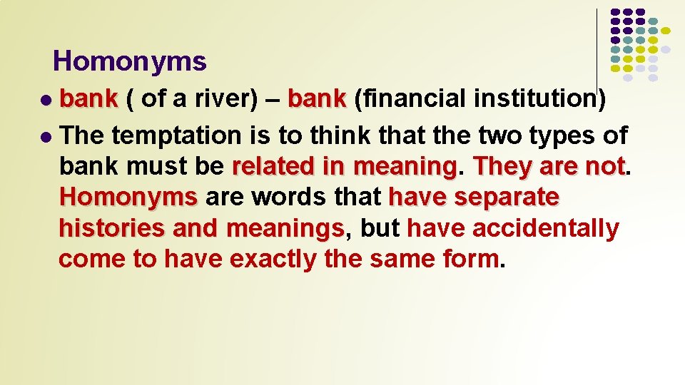 Homonyms l bank ( of a river) – bank (financial institution) l The temptation