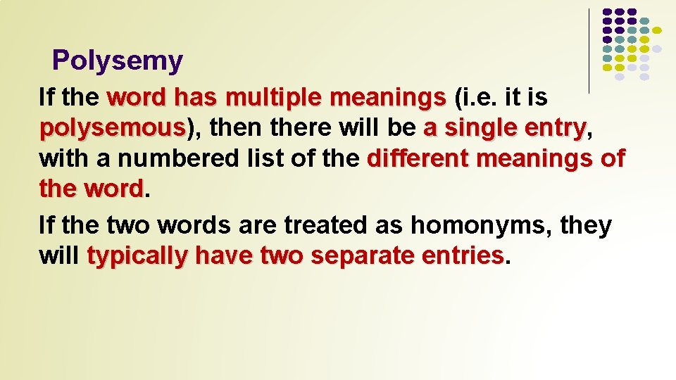 Polysemy If the word has multiple meanings (i. e. it is polysemous), polysemous then
