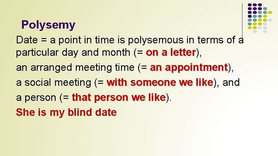 Polysemy Date = a point in time is polysemous in terms of a particular