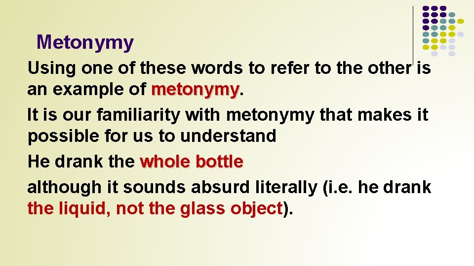 Metonymy Using one of these words to refer to the other is an example