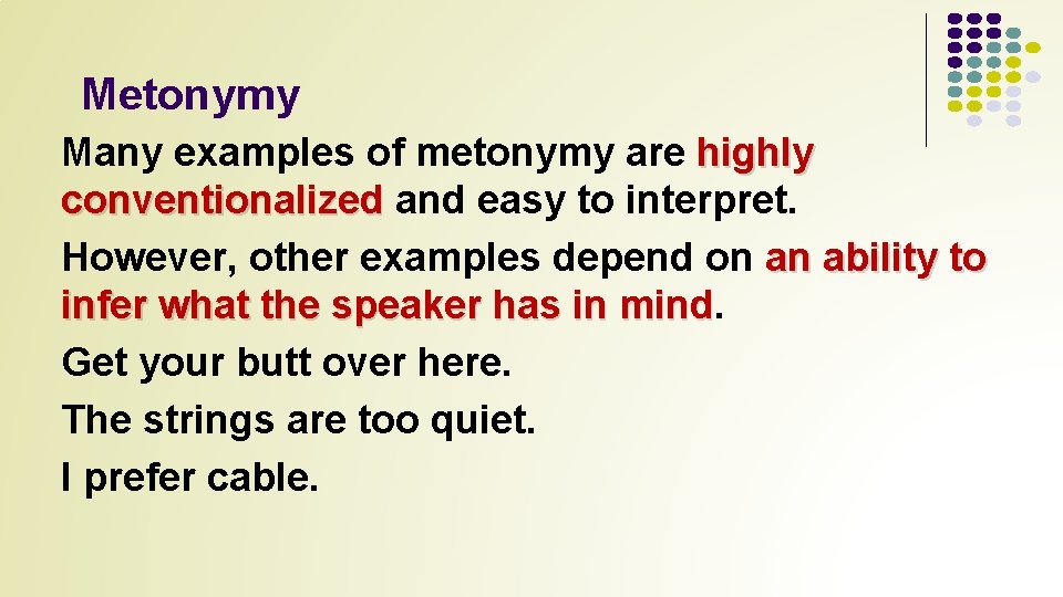 Metonymy Many examples of metonymy are highly conventionalized and easy to interpret. However, other
