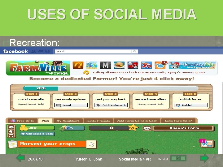 USES OF SOCIAL MEDIA �Recreation: 26/07/10 Klieon C. John Social Media 4 PR INDEX: