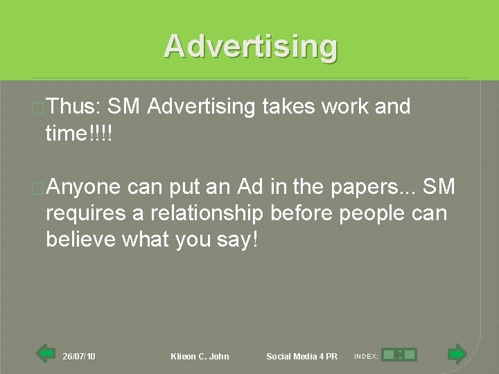 Advertising �Thus: SM Advertising takes work and time!!!! �Anyone can put an Ad in