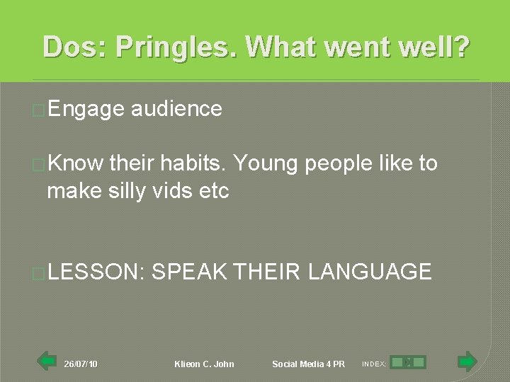 Dos: Pringles. What went well? �Engage audience �Know their habits. Young people like to