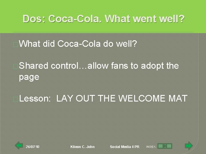 Dos: Coca-Cola. What went well? �What did Coca-Cola do well? �Shared control…allow fans to