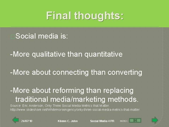 Final thoughts: �Social media is: -More qualitative than quantitative -More about connecting than converting