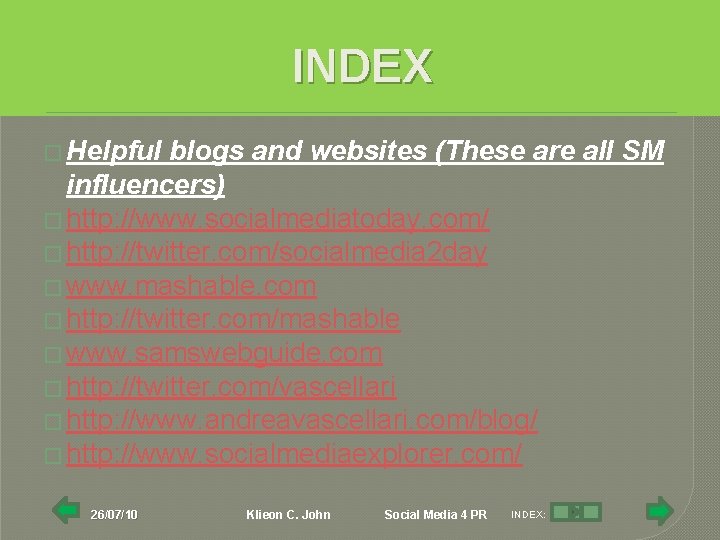 INDEX � Helpful blogs and websites (These are all SM influencers) � http: //www.