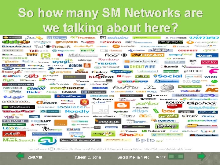 So how many SM Networks are we talking about here? 26/07/10 Klieon C. John